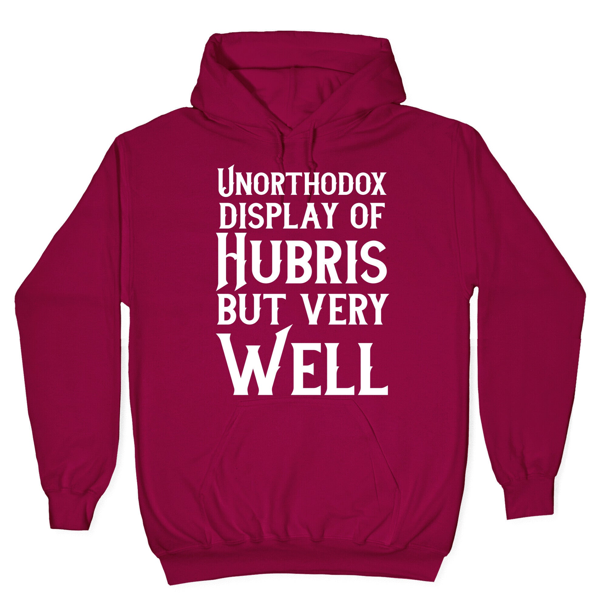 Unorthodox Display of Hubris, But Very Well Hoodie